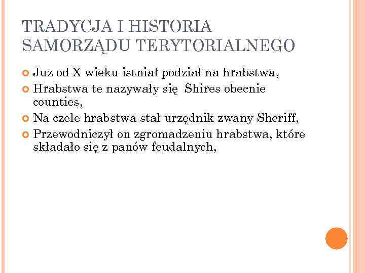 TRADYCJA I HISTORIA SAMORZĄDU TERYTORIALNEGO Juz od X wieku istniał podział na hrabstwa, Hrabstwa