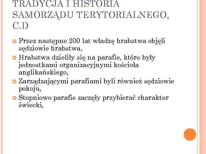 TRADYCJA I HISTORIA SAMORZĄDU TERYTORIALNEGO, C. D Przez następne 200 lat władzę hrabstwa objęli