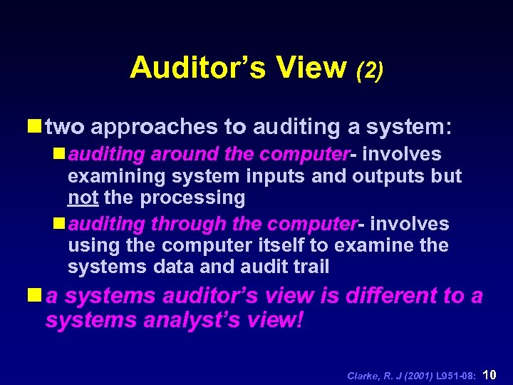 Auditor’s View (2) n two approaches to auditing a system: n auditing around the