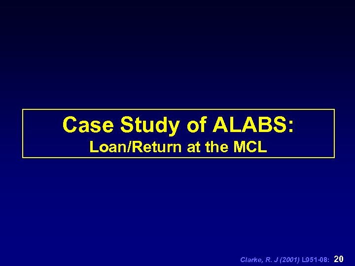 Case Study of ALABS: Loan/Return at the MCL Clarke, R. J (2001) L 951
