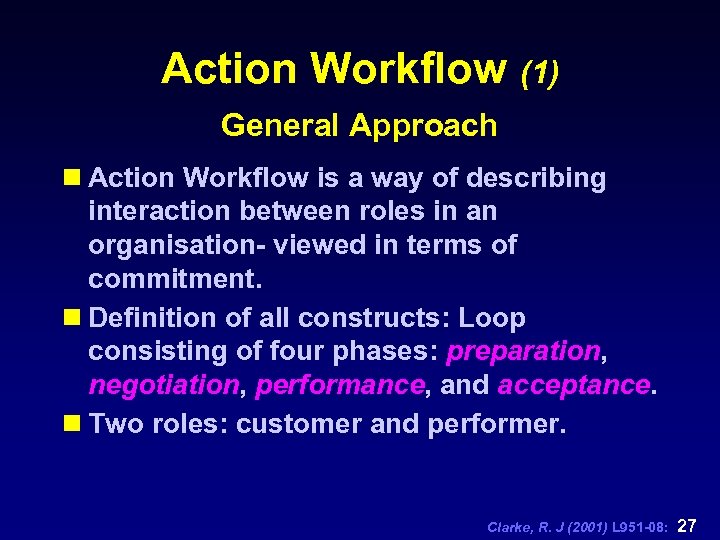Action Workflow (1) General Approach n Action Workflow is a way of describing interaction
