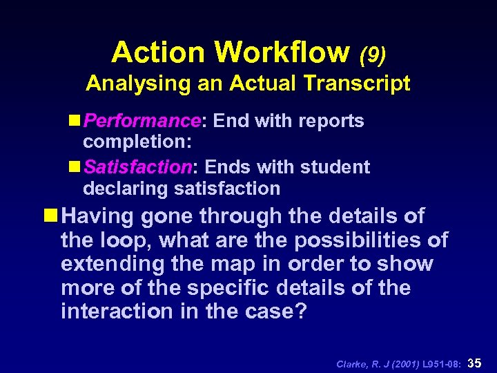 Action Workflow (9) Analysing an Actual Transcript n Performance: End with reports completion: n