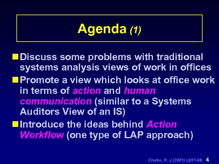 Agenda (1) n Discuss some problems with traditional systems analysis views of work in