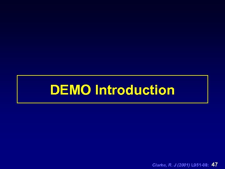 DEMO Introduction Clarke, R. J (2001) L 951 -08: 47 