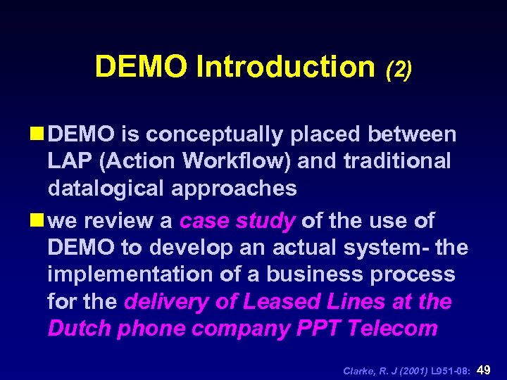 DEMO Introduction (2) n DEMO is conceptually placed between LAP (Action Workflow) and traditional