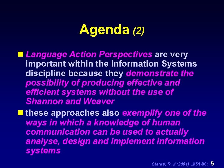 Agenda (2) n Language Action Perspectives are very important within the Information Systems discipline