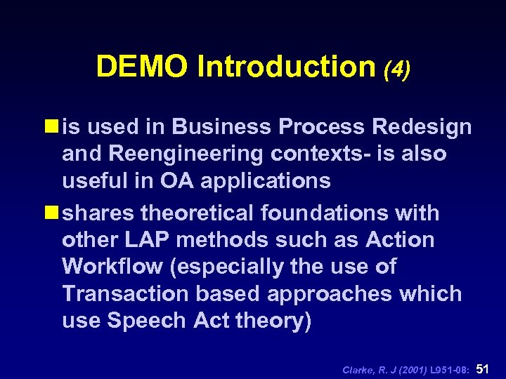 DEMO Introduction (4) n is used in Business Process Redesign and Reengineering contexts- is