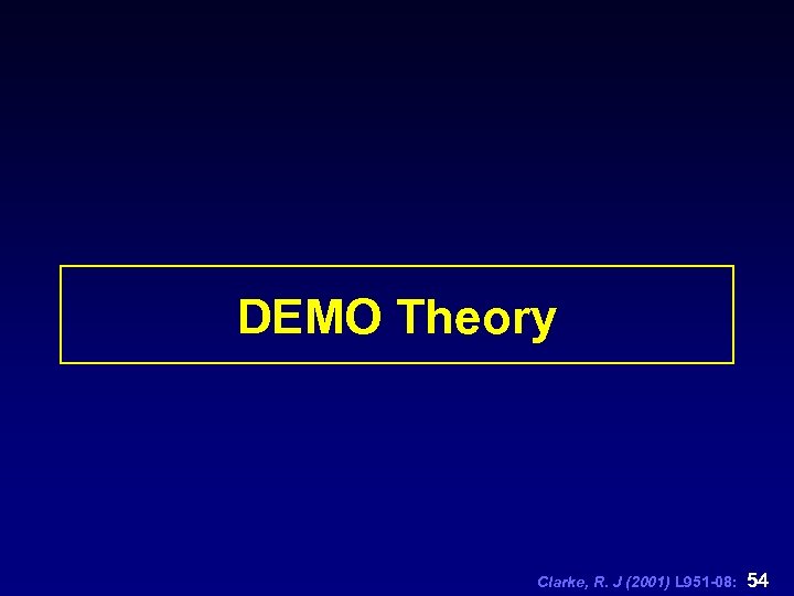 DEMO Theory Clarke, R. J (2001) L 951 -08: 54 