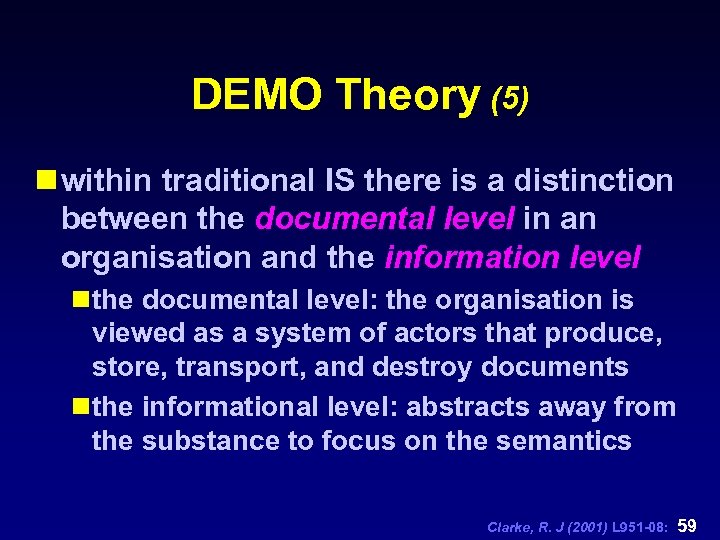 DEMO Theory (5) n within traditional IS there is a distinction between the documental