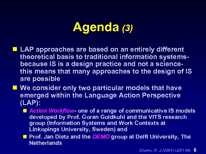 Agenda (3) n LAP approaches are based on an entirely different theoretical basis to