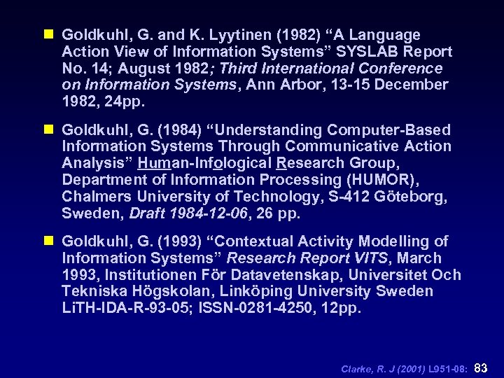 n Goldkuhl, G. and K. Lyytinen (1982) “A Language Action View of Information Systems”
