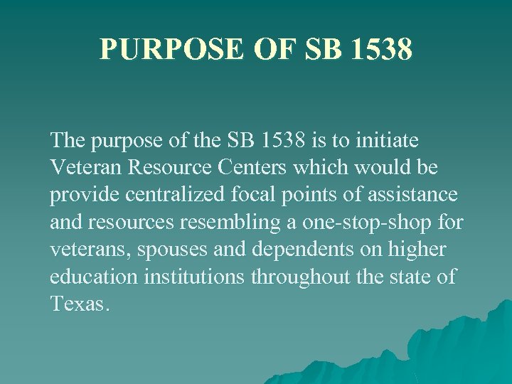 PURPOSE OF SB 1538 The purpose of the SB 1538 is to initiate Veteran