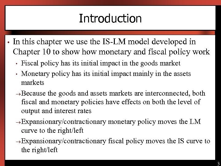 Introduction • In this chapter we use the IS-LM model developed in Chapter 10