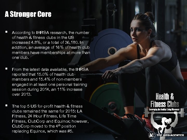 A Stronger Core § According to IHRSA research, the number of health & fitness