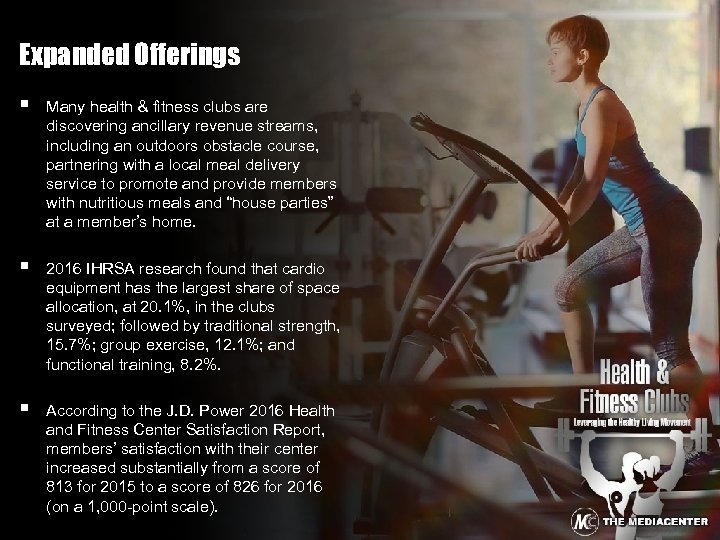 Expanded Offerings § Many health & fitness clubs are discovering ancillary revenue streams, including