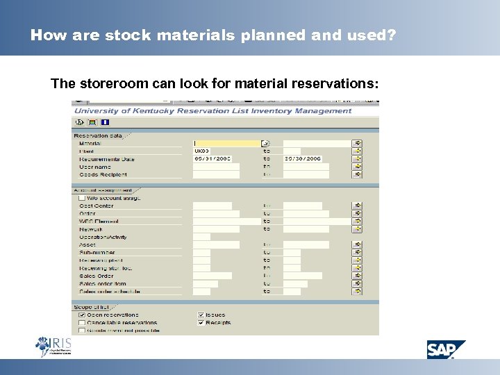How are stock materials planned and used? The storeroom can look for material reservations: