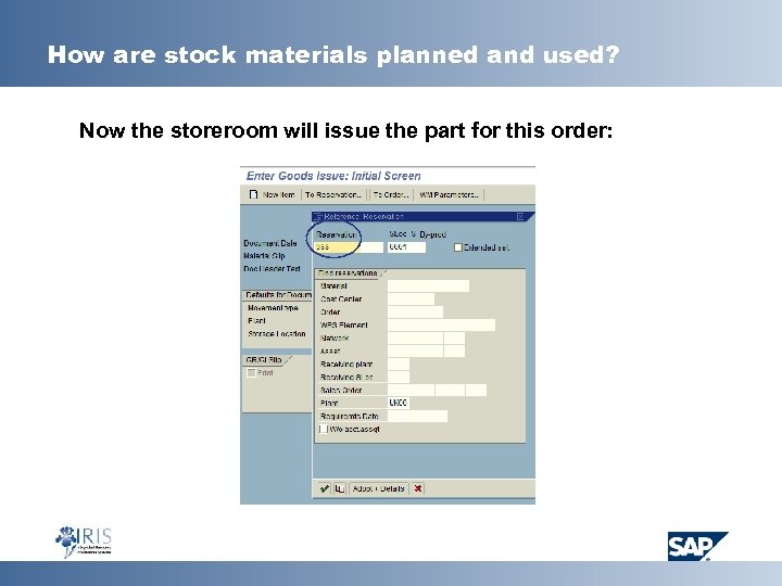 How are stock materials planned and used? Now the storeroom will issue the part