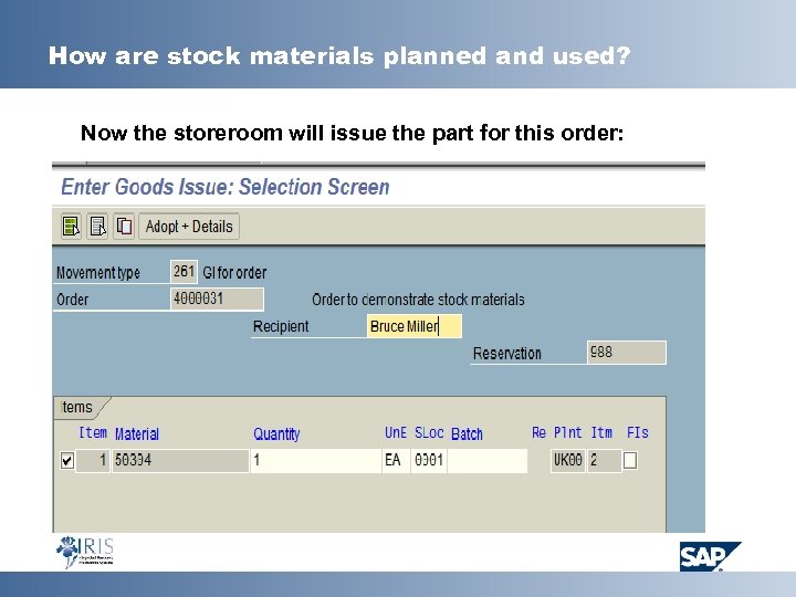How are stock materials planned and used? Now the storeroom will issue the part