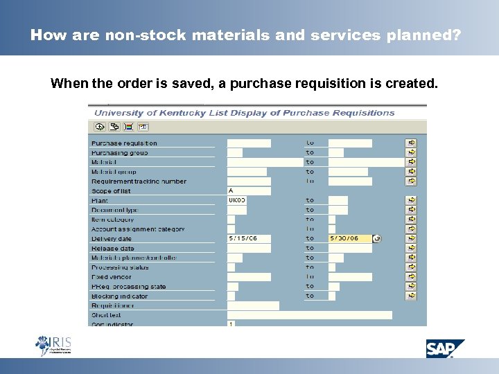 How are non-stock materials and services planned? When the order is saved, a purchase