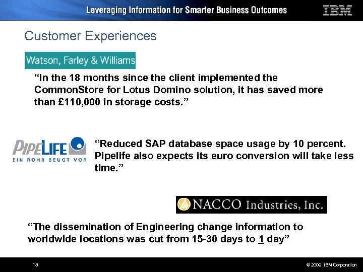 Customer Experiences “In the 18 months since the client implemented the Common. Store for