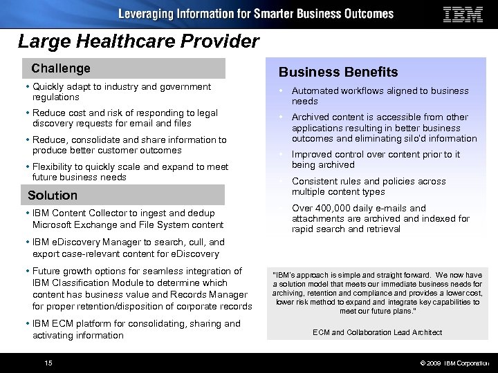 Large Healthcare Provider Challenge Business Benefits • Quickly adapt to industry and government regulations