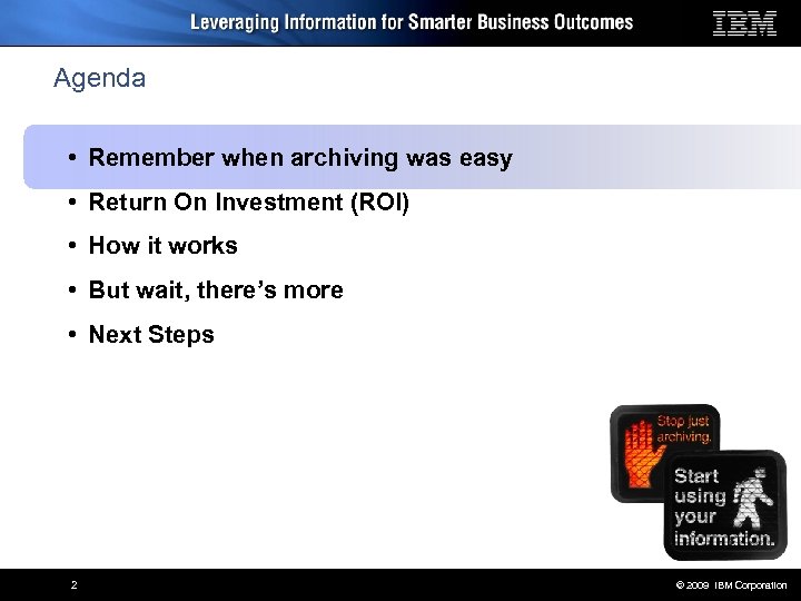 Agenda • Remember when archiving was easy • Return On Investment (ROI) • How
