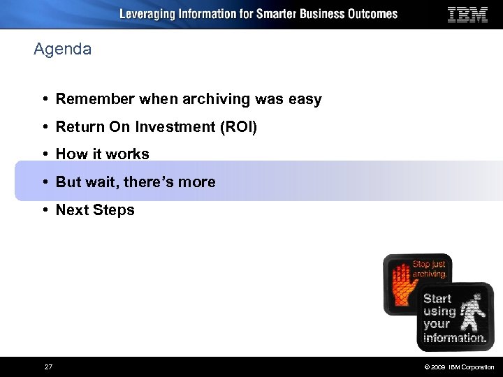 Agenda • Remember when archiving was easy • Return On Investment (ROI) • How