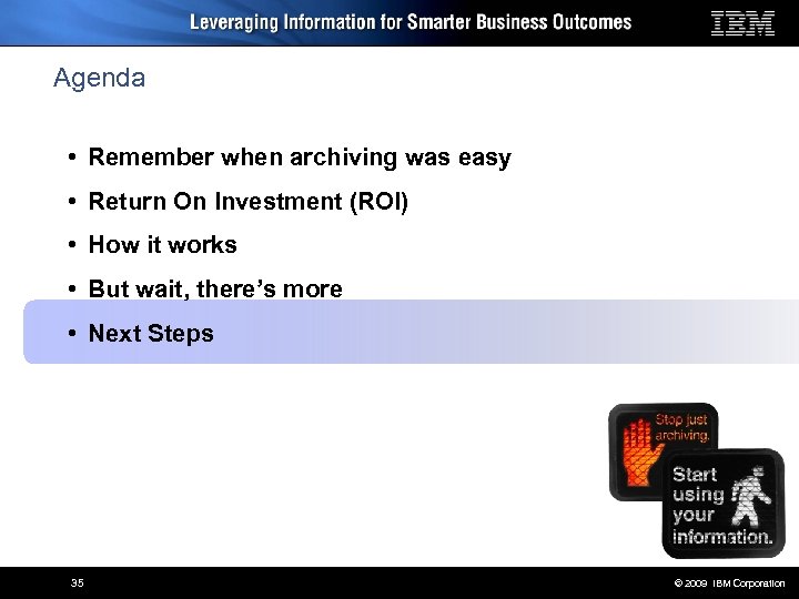 Agenda • Remember when archiving was easy • Return On Investment (ROI) • How