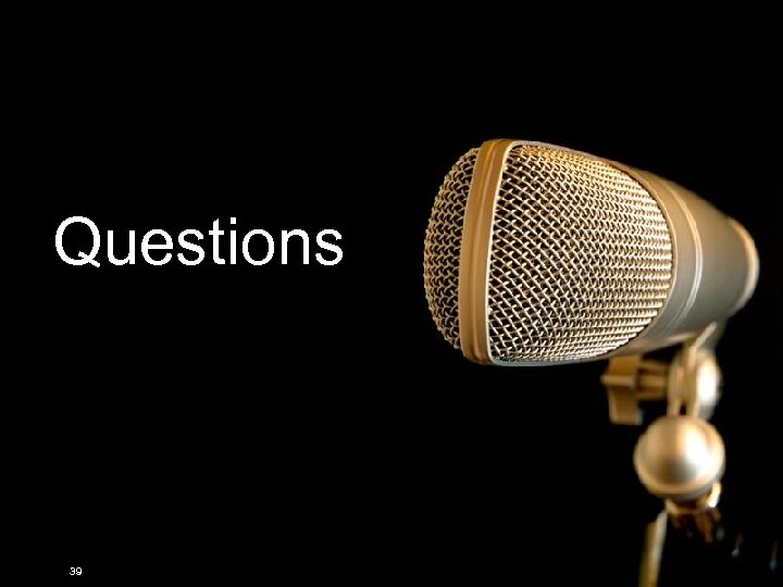 Questions 39 © 2009 IBM Corporation 