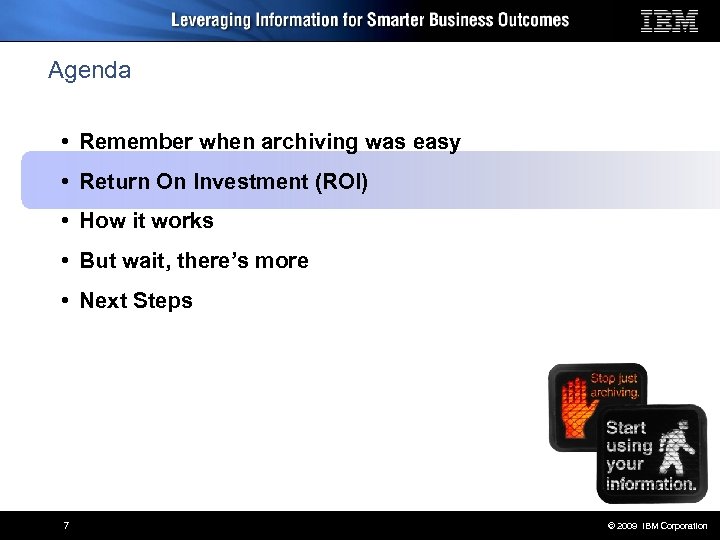 Agenda • Remember when archiving was easy • Return On Investment (ROI) • How
