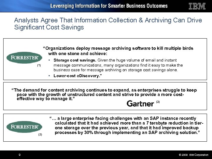 Analysts Agree That Information Collection & Archiving Can Drive Significant Cost Savings “Organizations deploy