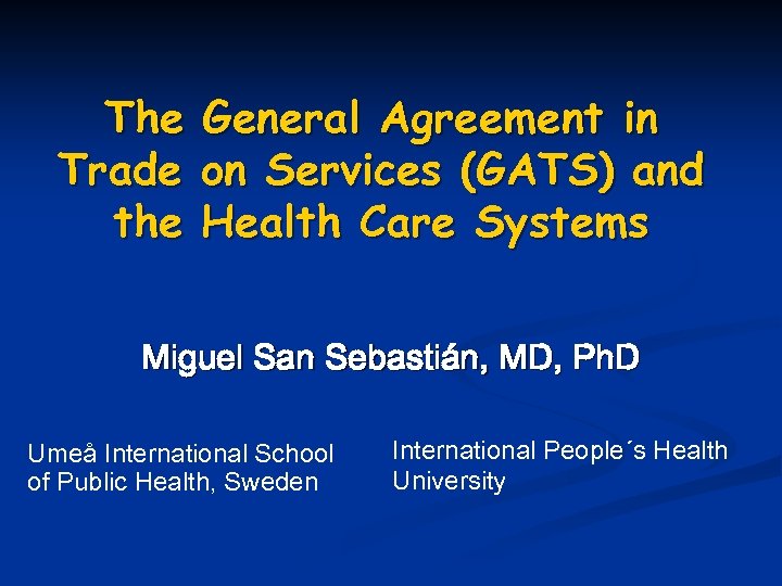 The General Agreement in Trade on Services (GATS) and the Health Care Systems Miguel