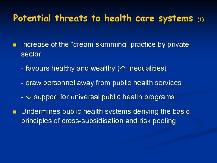 Potential threats to health care systems n Increase of the “cream skimming” practice by