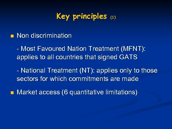 Key principles n (1) Non discrimination - Most Favoured Nation Treatment (MFNT): applies to