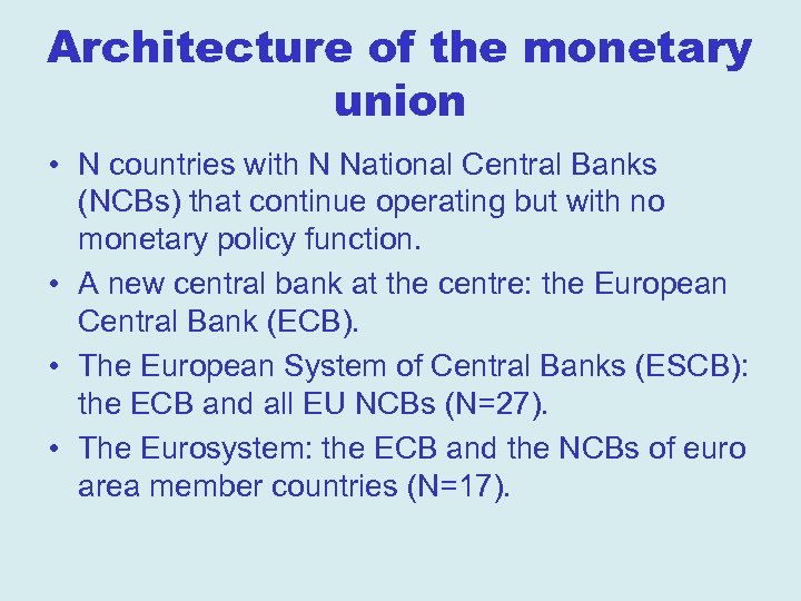 Architecture of the monetary union • N countries with N National Central Banks (NCBs)