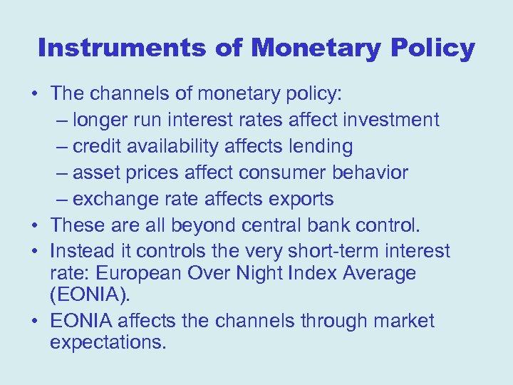 Instruments of Monetary Policy • The channels of monetary policy: – longer run interest