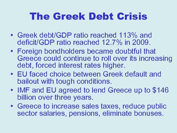 The Greek Debt Crisis • Greek debt/GDP ratio reached 113% and deficit/GDP ratio reached