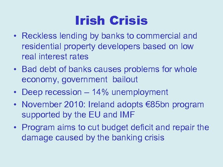 Irish Crisis • Reckless lending by banks to commercial and residential property developers based