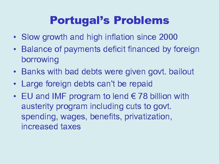Portugal’s Problems • Slow growth and high inflation since 2000 • Balance of payments