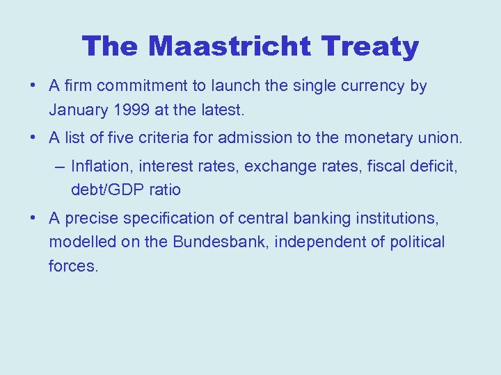 The Maastricht Treaty • A firm commitment to launch the single currency by January