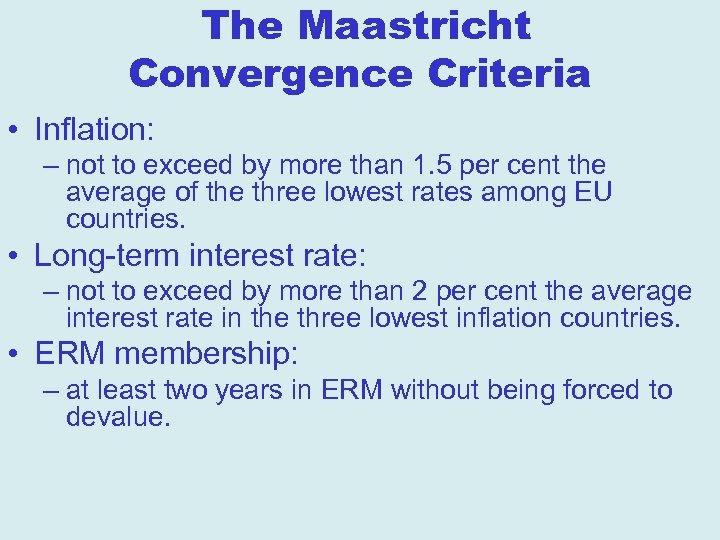 The Maastricht Convergence Criteria • Inflation: – not to exceed by more than 1.