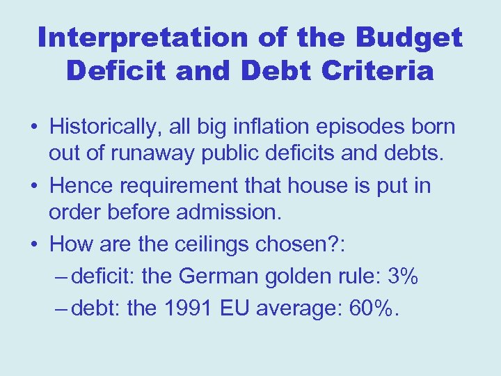 Interpretation of the Budget Deficit and Debt Criteria • Historically, all big inflation episodes