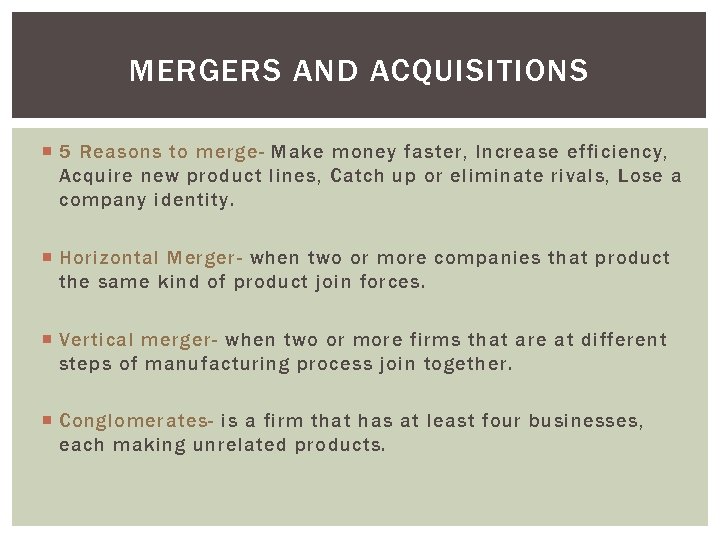 MERGERS AND ACQUISITIONS 5 Reasons to merge- Make money faster, Increase efficiency, Acquire new