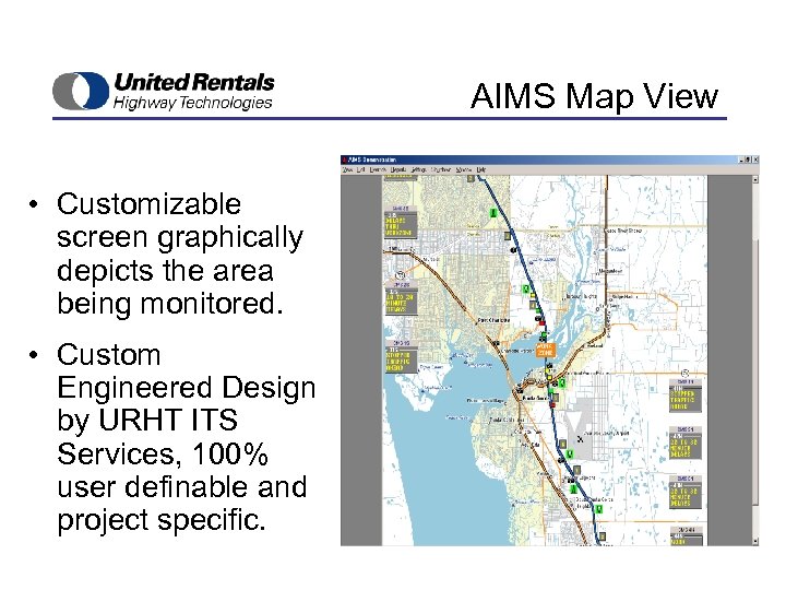 AIMS Map View • Customizable screen graphically depicts the area being monitored. • Custom
