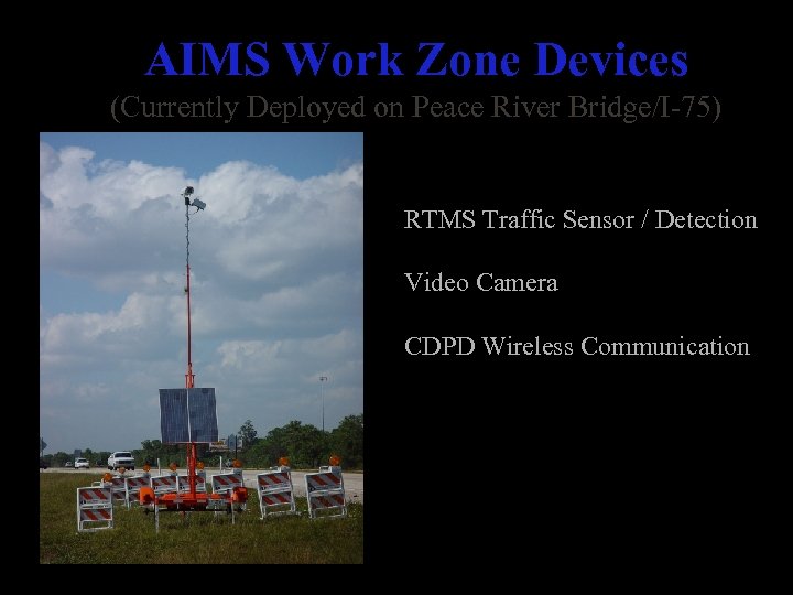AIMS Work Zone Devices (Currently Deployed on Peace River Bridge/I-75) RTMS Traffic Sensor /