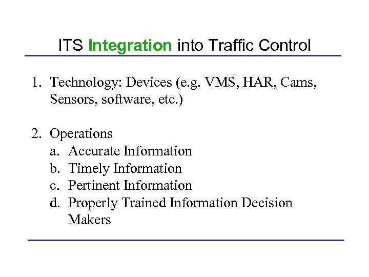 ITS Integration into Traffic Control 1. Technology: Devices (e. g. VMS, HAR, Cams, Sensors,