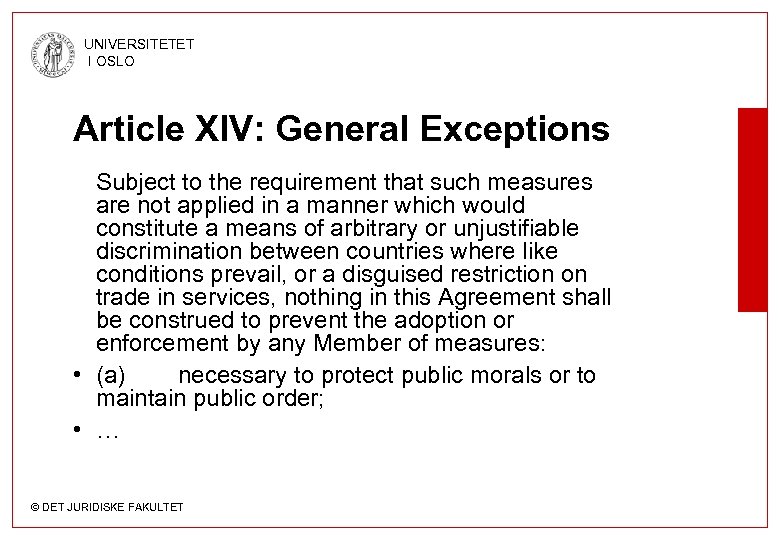 UNIVERSITETET I OSLO Article XIV: General Exceptions Subject to the requirement that such measures