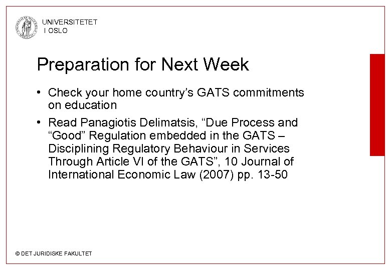 UNIVERSITETET I OSLO Preparation for Next Week • Check your home country’s GATS commitments