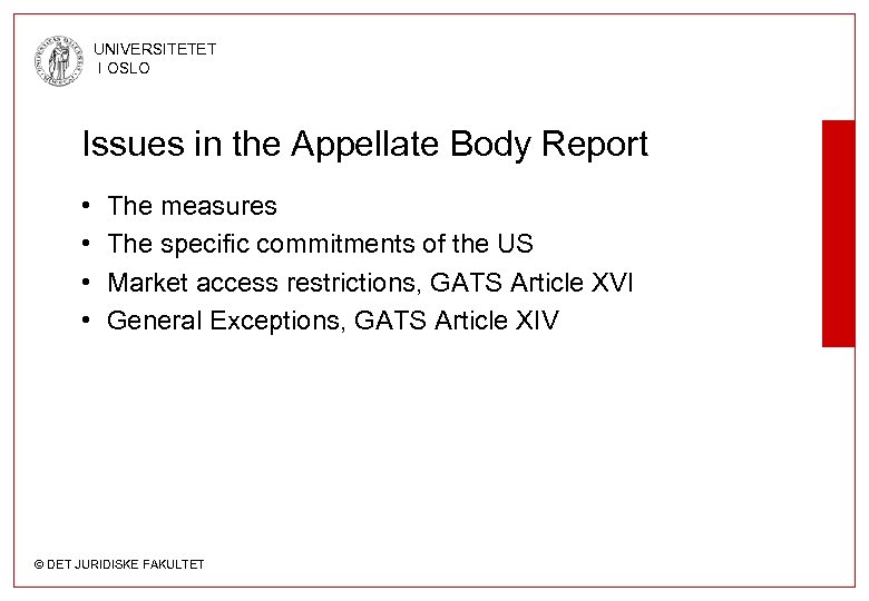 UNIVERSITETET I OSLO Issues in the Appellate Body Report • • The measures The