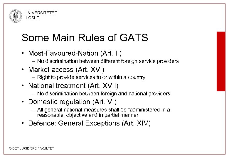 UNIVERSITETET I OSLO Some Main Rules of GATS • Most-Favoured-Nation (Art. II) – No